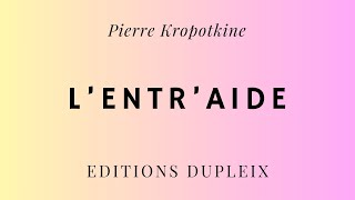 LIVRE Pierre Kropotkine L’Entr’aide [upl. by Ynitsed]