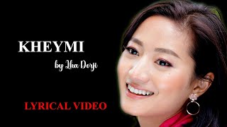 KHEYMI by Lha Dorji  Lyrical video  Latest Song [upl. by Zevahc50]