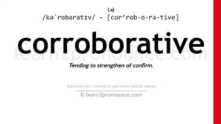 Pronunciation of Corroborative  Definition of Corroborative [upl. by Kermy]