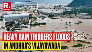 Vijayawada Floods Unprecedented Rainfall Paralyzes Andhra Pradesh At least 17000 Evacuated [upl. by Ednargel]