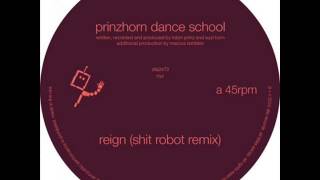 Prinzhorn Dance School – Reign Shit Robot Remix [upl. by Solberg264]