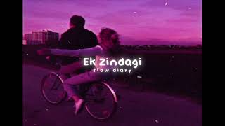 Ek Zindagi slowed  reverb  Tanishkaa Sanghvi SachinJigar  Angrezi Medium  slow diary [upl. by Figge138]