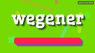 WEGENER  HOW TO PRONOUNCE IT wegener [upl. by Hurwit]