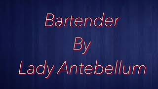 Bartender by Lady Antebellum Lyrics [upl. by Siva]