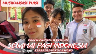 CHERIE CALLISTA amp Friends  Musikalisasi Puisi SELAMAT PAGI INDONESIA Karya Sapardi Djoko Damono [upl. by Thalia]