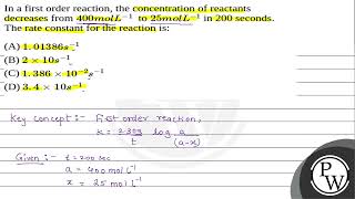 In a first order reaction the concentration of reactants decreases from 400molL1 to 25mo [upl. by Eigna693]