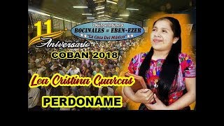 Perdoname  Lea Cristina y la Banda Transfiguración Internacional  En vivo  Cobán 2018 [upl. by Zed767]