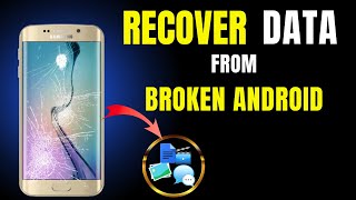 Recover Data from a Broken Screen Android Phone  Restore Files From Broken Samsung amp Other Devices [upl. by Jinny23]