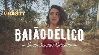 Inconsciente Coletivo  Baiãodélico [upl. by Lussi172]