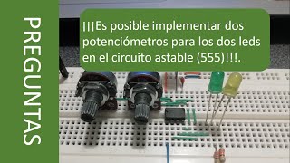 555 astable 2 Potenciometros amp 2 Leds RESPONDIENDO INQUIETUD 1 [upl. by Ahsekram]