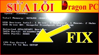 Sửa Lỗi CPU Fan Error Press F1 to Run SETUP  Dragon PC [upl. by Annaitsirk448]