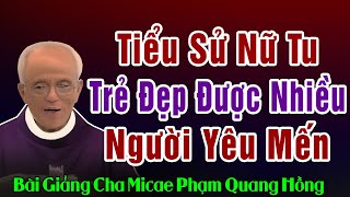 Tiểu Sử Của Vị Nữ Tu Trẻ Xinh Đẹp Được Nhiều Người Yêu Quý  Bài giảng hay của Cha Phạm Quang Hồng [upl. by Eitsim]