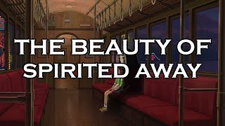 THE BEAUTY OF SPIRITED AWAY [upl. by O'Conner]