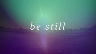 Be Still Official Lyric Video  Steffany Gretzinger  Tides [upl. by Anived]