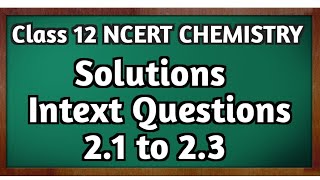 Intext questions ncert chemistry 12 chapter 2Intext questions Solutions 21 23 with explanation [upl. by Leda]