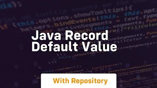 java record default value [upl. by Lesak]