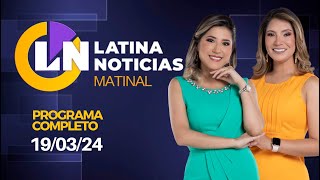 LATINA EN VIVO EDICIÓN MATINAL  MARTES 19 DE MARZO DE 2024 [upl. by Haem655]