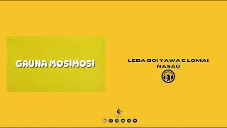 Leba Boi Yawa E Lomai Nasau  Gauna Mosimosi Official Audio [upl. by Ronnoc878]