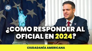 Cómo responderle al oficial en 2024  Ciudadanía americana [upl. by Amsirp367]