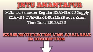 JNTU ANANTAPUR MSc 3rd Semester Regular AND Supply EXAMS NOVEMBERDECEMBER 2024 Exam Time Table [upl. by Chere]