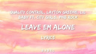 Layton Greene  Leave Em Alone ft Lil Baby City Girls amp PNB Rock Lyrics  25mins  Feeling y [upl. by Naicad]