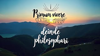 Primum vivere deinde philosophari – First live then philosophize [upl. by Amye64]