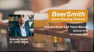 FrankenStout and Yeast Blends with Chris White  BeerSmith Podcast 312 [upl. by Kciderf]