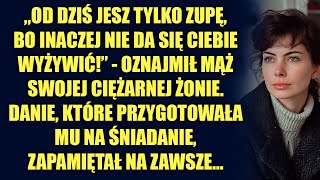 „Od dziś jesz tylko zupę bo inaczej nie da się ciebie wyżywić” oznajmił mąż swojej ciężarnej żonie [upl. by Kannry]