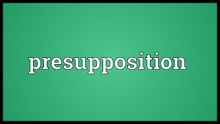 Presupposition Meaning [upl. by Akimad]