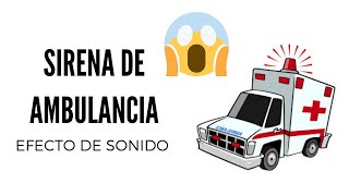 🚑 Sirena de Ambulancia Efecto de Sonido  🚑 Ambulance Siren Effect Sound 🚑 [upl. by Adolf940]