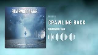 Crawling BackOfficial AudioShiverwood Shade [upl. by Eittah]