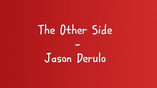 The Other Side  Jason Derulo lyrics [upl. by Jaye]