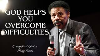 God Helps You Overcome Difficulties  Evangelical Pastor Tony Evans [upl. by Eadwina]