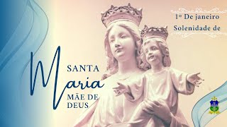 SOLENIDADE SANTA MARIA MÃE DE DEUS [upl. by Lurline719]