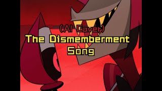 The Dismemberment Song  AI Alastor Cover  Hazbin Hotel [upl. by Yeldua]