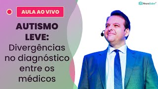 AUTISMO LEVE Divergências no diagnóstico entre os médicos  Lives NeuroSaber [upl. by Most337]