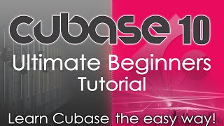 Cubase 10 Tutorial  Ultimate Guide  Course Overview [upl. by Maibach]