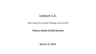 Lecture 13 Alternating Sinusoidal Voltage and Current [upl. by Aicelf]