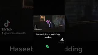 Haseeb haze wedding mashup 🤯🤯 [upl. by Ihtak]