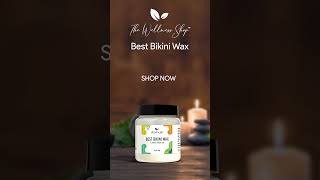 Best Bikini Wax  10 Minute Herbal Wax  Painless Easy amp LongLasting  The Wellness Shop [upl. by Polik]