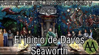 Narraciones de Canción de Hielo y Fuego El juicio de Davos Seaworth [upl. by Ian]