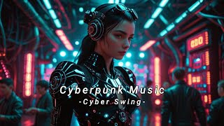 Cyberpunk Music Cyber Swing 🥽 Synthwave  Progressive  Futuristic Mix [upl. by Kathryne278]