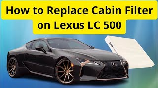 How to Replace Cabin Filter on Lexus LC 500 [upl. by Adama884]