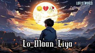 Lo maam liya l Lofi song 💗 l sad song Lofi l Lofis world 🌎 l Hindi Lofi 💔 [upl. by Sarine]