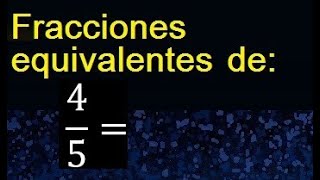 fracciones equivalentes a 45  como hallar una fraccion equivalente por amplificacion y [upl. by Ahsitul86]