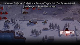 Reverse Collapse Code Name Bakery Chapter 5 The Grateful Dead Challenge S Rank Playthrough [upl. by Jola]