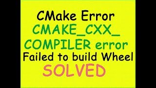 CMakeCCOMPILER error in windows 10 SOLVED  Failed to build Wheel SOLVED [upl. by Winola]