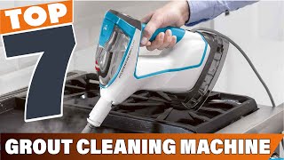 7 Best Grout Cleaning Machines Find the Perfect One for You [upl. by Gwendolen]