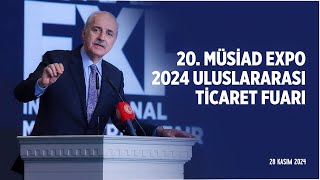 TBMM Başkanımız Kurtulmuş 20 MÜSİAD EXPO 2024 Uluslararası Ticaret Fuarı’nda konuştu 28112024 [upl. by Vilma471]