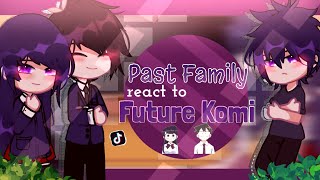 Past Family of Komi cant comunicate react to Komi and Tadano PART 1 ¡ ☔️  Yamada Alexa [upl. by Esmerelda]